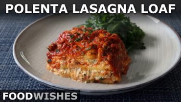 VIDEO: Polenta Lasagna Loaf – Food Wishes