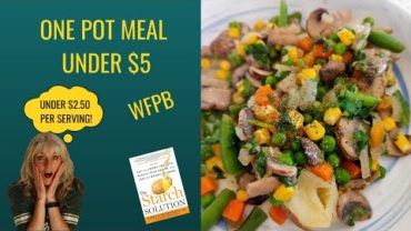VIDEO: Easy One Pot Meal For Under $5 / WFPB / The Starch Solution