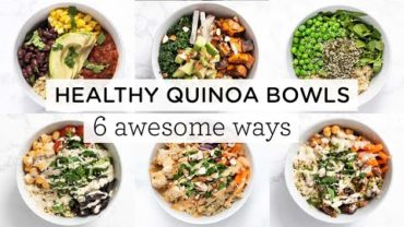 VIDEO: EASY & HEALTHY QUINOA BOWLS ‣‣ 6 Awesome Ways!