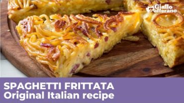 VIDEO: SPAGHETTI FRITTATA (Frittata di spaghetti) – Original Italian recipe