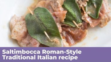 VIDEO: SALTIMBOCCA ROMAN-STYLE – Traditional Italian Recipe