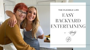 VIDEO: Easy Backyard Entertaining – by Nealy Fischer, The Flexible Chef