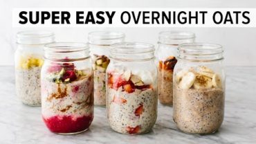 VIDEO: OVERNIGHT OATS | easy, healthy breakfast & 6 flavor ideas!