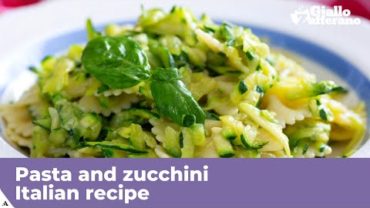 VIDEO: PASTA AND ZUCCHINI – Italian recipe