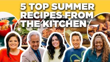 VIDEO: 5 TOP Summer Recipes from The Kitchen | Food Network