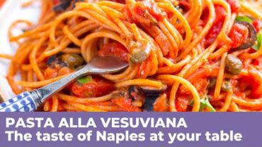 VIDEO: How to cook a delicious PASTA ALLA VESUVIANA – Neapolitan Recipe