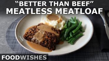 VIDEO: “Better Than Beef” Meatless Meatloaf – Food Wishes