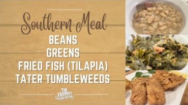 VIDEO: Southern Meal: Beans, Greens, Fried Fish & Fried Tater Tumbleweeds (#945)