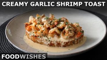 VIDEO: Creamy Garlic Shrimp Toast – Food Wishes