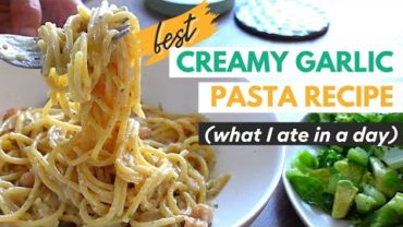 VIDEO: Creamy Garlic Pasta | What I Ate in a Day (Vegan) | Getting Back on Track