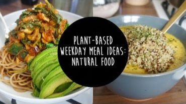 VIDEO: 3 EASY WEEKDAY MEAL IDEAS | PLANT-BASED