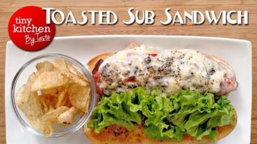 VIDEO: Toasted Sub Sandwich // Tiny Kitchen Big Taste