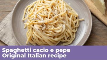 VIDEO: SPAGHETTI CACIO E PEPE (Pecorino and black pepper spaghetti) – Original Italian recipe
