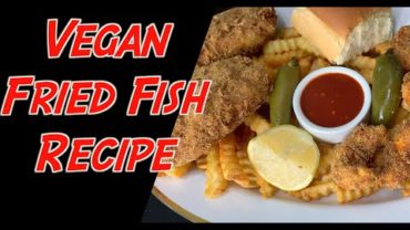 VIDEO: THE BEST #1 VEGAN FRIED FISH RECIPE
