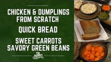 VIDEO: COUNTRY MEAL | Chicken & Dumplings, Quick Bread, Sweet Carrots & Savory Green Beans (#934)
