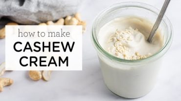 VIDEO: HOW TO MAKE CASHEW CREAM + ways to use it