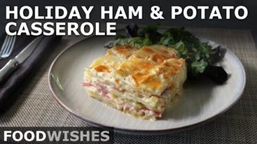 VIDEO: Holiday Ham and Potato Casserole – Great Easter Dinner Idea – Food Wishes
