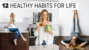 VIDEO: 12 HEALTHY HABITS & TIPS | change your life + feel better long term