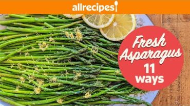 VIDEO: Fresh Asparagus 11 Ways | Recipe Compilations | Allrecipes.com