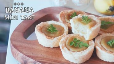 VIDEO: BANANA CREAM ~! BANANA MINI TART : Cho’s daily cook