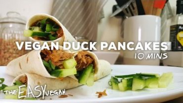 VIDEO: Vegan Hoi-Sin Duck Pancakes – 10 mins
