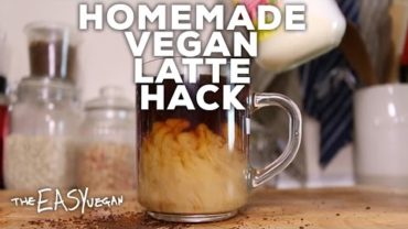 VIDEO: Homemade Vegan Latte Hack