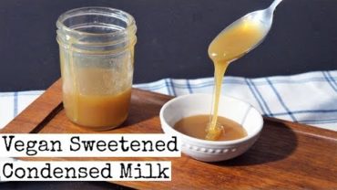 VIDEO: Vegan Sweetened Condensed Milk