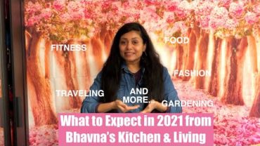 VIDEO: What to Expect in 2021 from Bhavna’s Kitchen & Living Food Fitness Fashion Gardening Travel & More