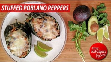VIDEO: Stuffed Poblano Peppers // Tiny Kitchen Big Taste