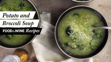 VIDEO: Hearty Potato and Broccoli Soup | Food & Wine Recipes