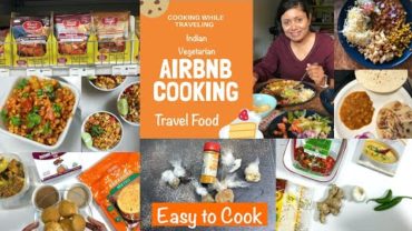 VIDEO: Travel Food Indian Vegetarian Road Trip Air BNB Meal Ideas Video Episode | Bhavna’s Kitchen