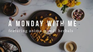 VIDEO: A MONDAY W/ ME FEATURING ANIMA MUNDI HERBALS | Good Eatings