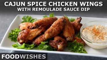 VIDEO: Cajun Spice Chicken Wings with Remoulade Dip – Food Wishes