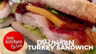 VIDEO: Drunken Turkey Sandwich // Tiny Kitchen Big Taste
