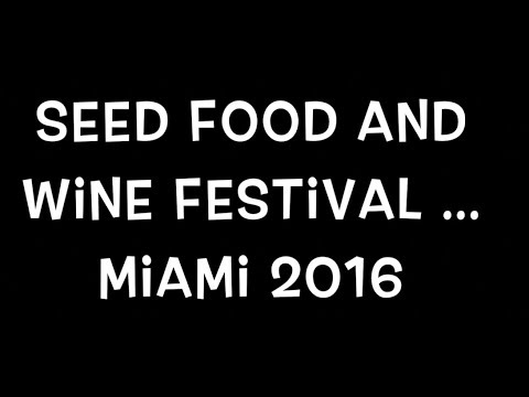 VIDEO: Miami Seed and Wine Festival 2016