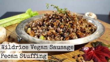 VIDEO: How To Make Vegan Stuffing | Wildrice Sausage Pecan Stuffing | Healthy + Easy