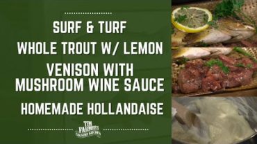VIDEO: Trout w/ Lemon and Homemade Hollandaise & Venison Tenderloin w/ Mushrooms Wine Sauce #937