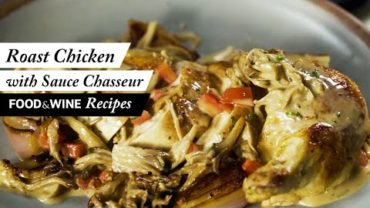 VIDEO: Roast Chicken with Sauce Chasseur Recipe | Food & Wine Recipes