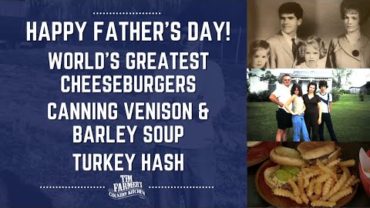 VIDEO: World’s Greatest Cheeseburgers, Canning Venison, Barley Soup & Turkey Hash (#915)