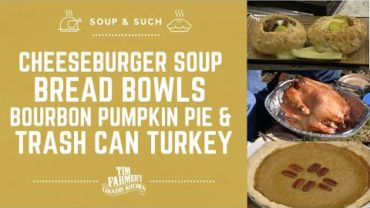 VIDEO: Cheeseburger Soup in Homemade Bread Bowl, Bourbon Pumpkin Pie & Cook a Turkey in a Trash Can #834
