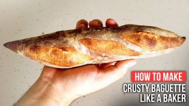 VIDEO: How to Make CRUSTY FRENCH BAGUETTE like a Baker