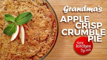 VIDEO: Grandma’s Apple Crisp Crumble Pie // Tiny Kitchen Big Taste