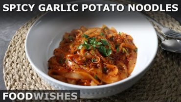 VIDEO: Spicy Garlic Potato Noodles – Food Wishes