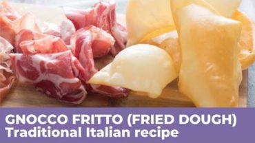 VIDEO: GNOCCO FRITTO (FRIED DOUGH) – Original Italian recipe