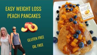 VIDEO: Easy Weight Loss Peach Pancakes / The Starch Solution