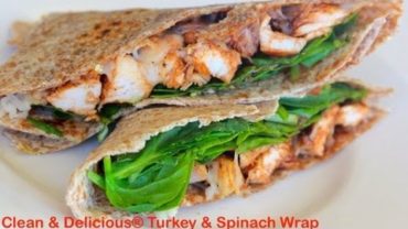 VIDEO: BBQ Turkey and Spinach Wrap Recipe – Clean & Delicious®