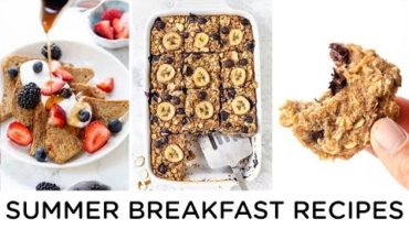 VIDEO: SUMMER BREAKFAST RECIPES ‣‣ healthy breakfast ideas