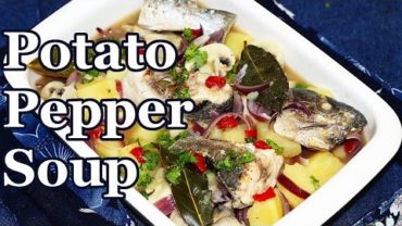 VIDEO: Potato PepperSoup | Flo Chinyere