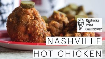 VIDEO: KFC Nashville Hot Chicken Recipe using Cauliflower – SECRET KFC SPICES REVEALED!