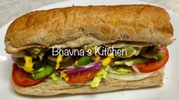 VIDEO: Sub Sandwich making  live with Bhavna’s Kitchen